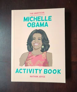 The Unofficial Michelle Obama Activity Book