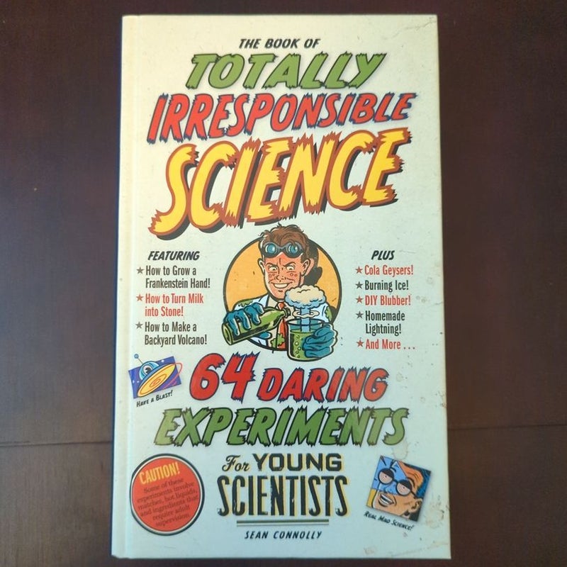 The Book of Totally Irresponsible Science