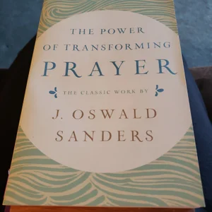 The Power of Transforming Prayer