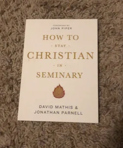 How to Stay Christian in Seminary