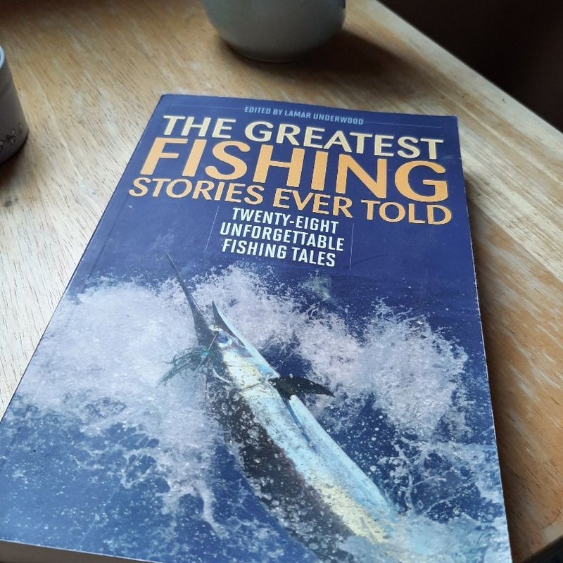 The Greatest Fishing Stories Ever Told