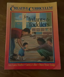 The Creative Curriculum for Infants and Toddlers