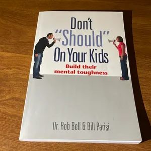 Don't "should" on your kid