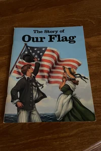 Story of Our Flag
