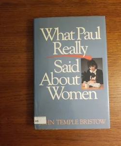 What Paul Really Said about Women