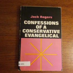 Confessions of a Conservative Evangelical