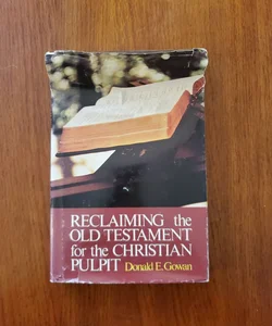 Reclaiming the Old Testament for the Christian Pulpit