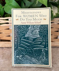Meditations for Women Who Do Too Much - 10th Anniversary