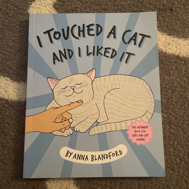 I Touched a Cat and I Liked It