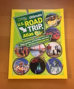 National Geographic Kids Ultimate U. S. Road Trip Atlas