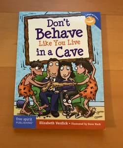 Don't Behave Like You Live in a Cave