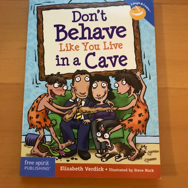Don't Behave Like You Live in a Cave