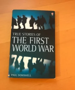 True Stories of the First World War