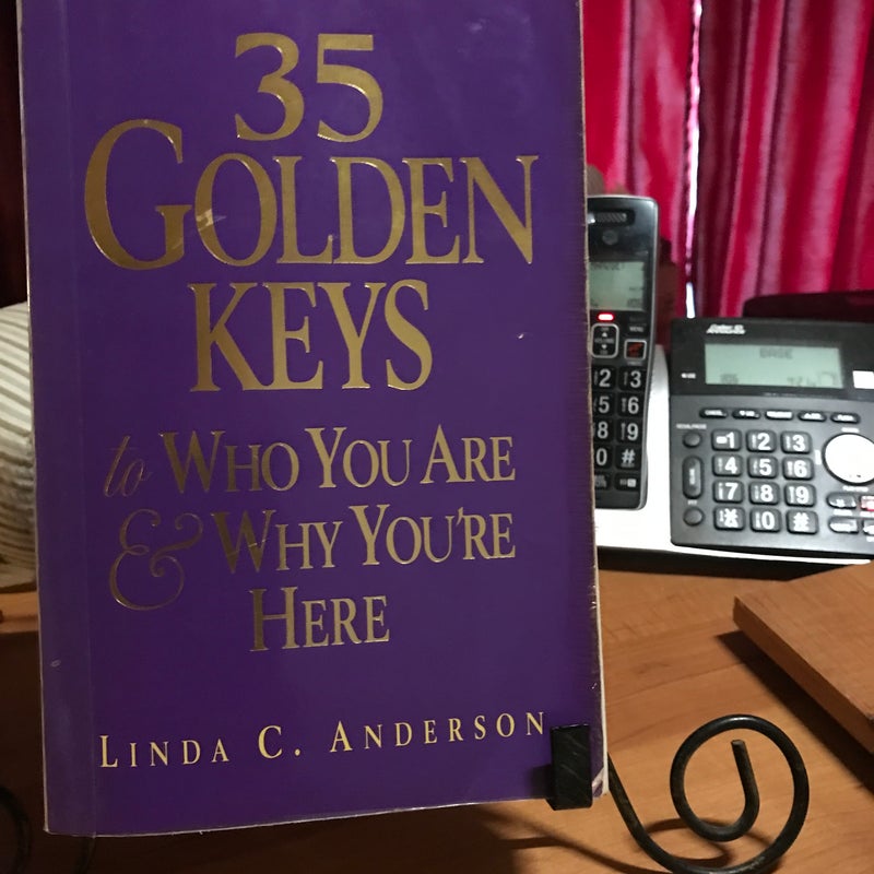 35 Golden Keys to Who You Are and Why You're Here