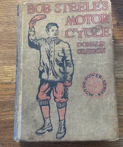 Vintage Bob Steele's Motor Cycle by Donald Grayson 1909  David McKay publisher