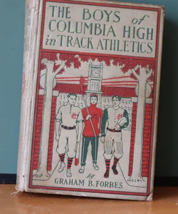 The Boys of Columbia High in Track Athletics by Graham B Forbes