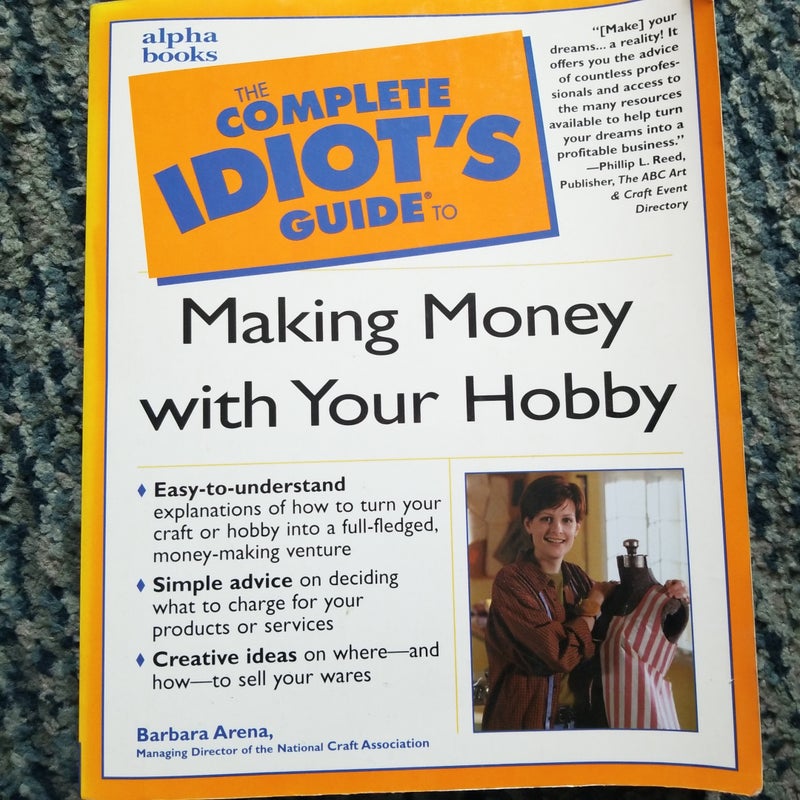 The complete idiot's guide to making money with your hobby