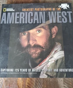 National Geographic Greatest Photographs of the American West