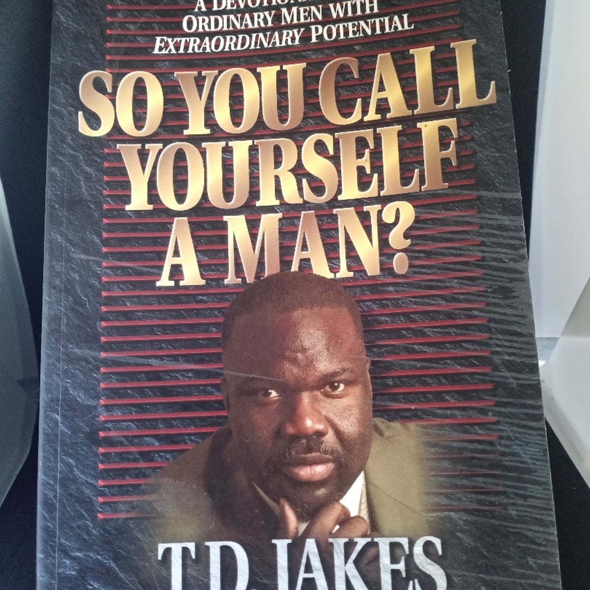 So You Call Yourself a Man? by T. D. Jakes