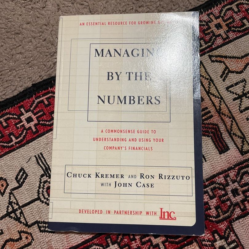 Managing by the Numbers by Chuck Kremer, Ron Rizzuto, John Case