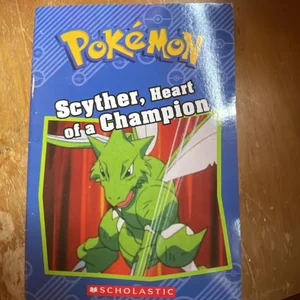 Scyther, Heart of a Champion