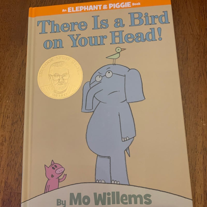 There Is a Bird on Your Head! (an Elephant and Piggie Book)