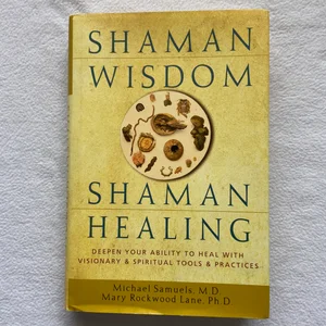 Shaman Wisdom, Shaman Healing