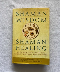 Shaman Wisdom, Shaman Healing