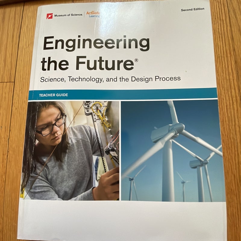Engineering the Future, Teacher’s Guide, 2nd Edition