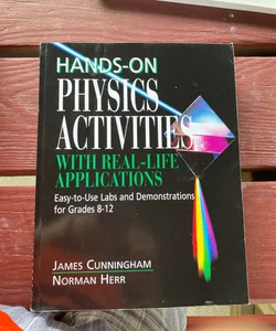 Hands-On Physics Activities with Real-Life Applications