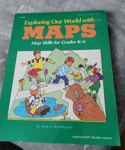 Exploring Our World With Maps k-6