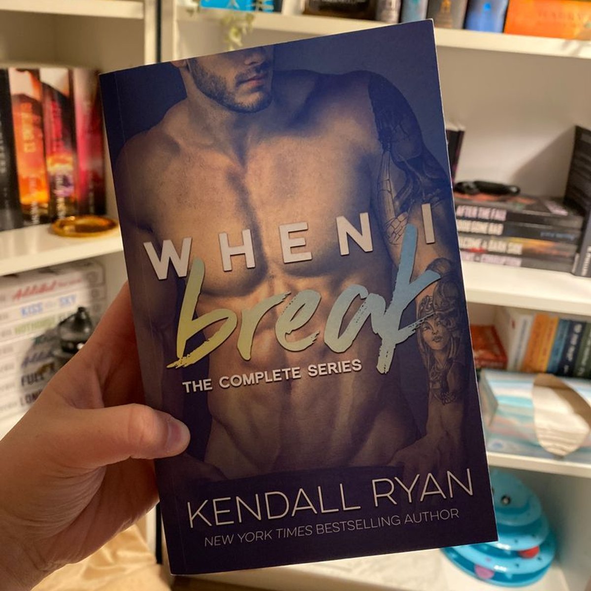 When I Break Complete Series by Kendall Ryan