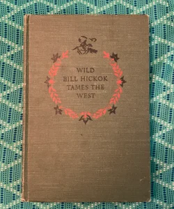 Wild Bill Hickok Tames the West