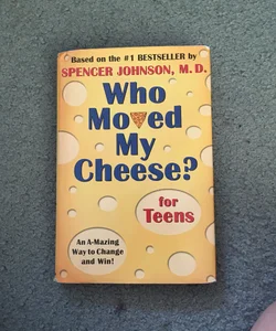 Who Moved My Cheese? for Teens