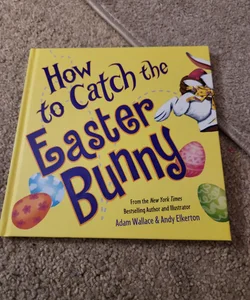 How to Catch the Easter Bunny