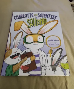 Charlotte the Scientist Is Squished