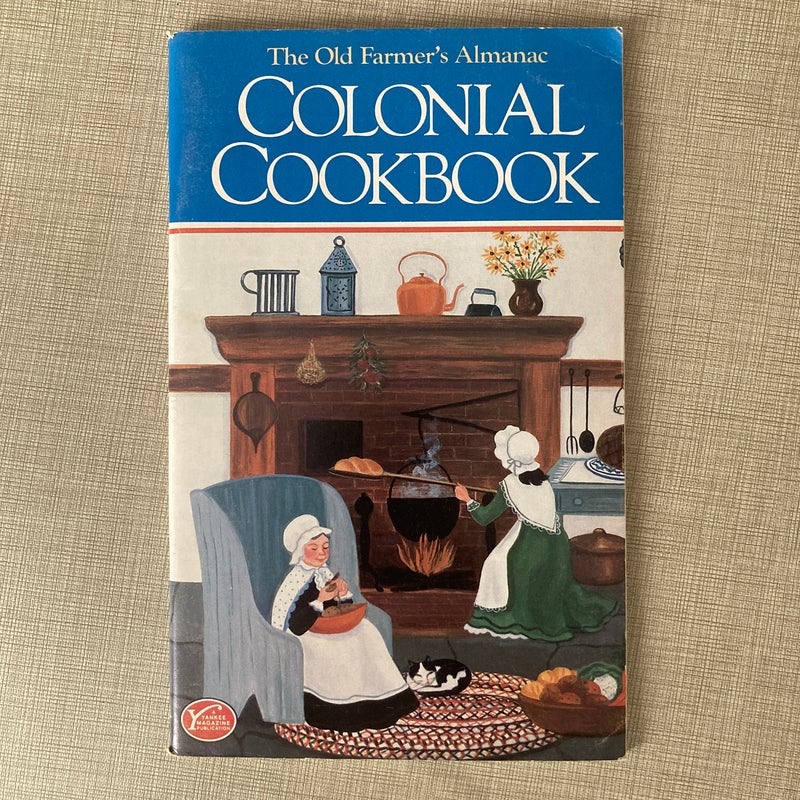 The Old Farmer's Almanac Colonial Cookbook