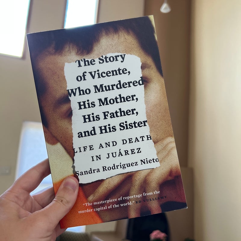 The Story of Vicente, Who Murdered His Mother, His Father, and His Sister