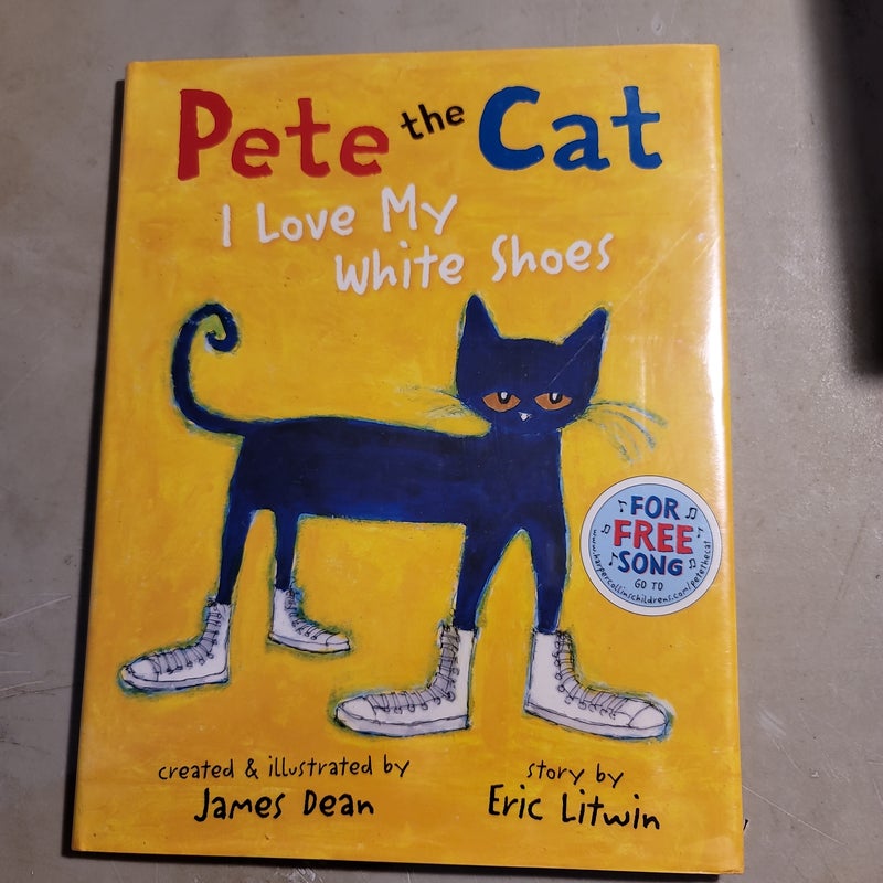 Pete the Cat: I Love My White Shoes