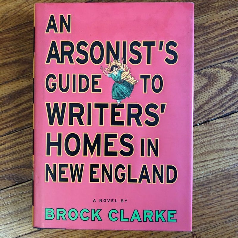 An Arsonist's Guide to Writers' Homes in New England