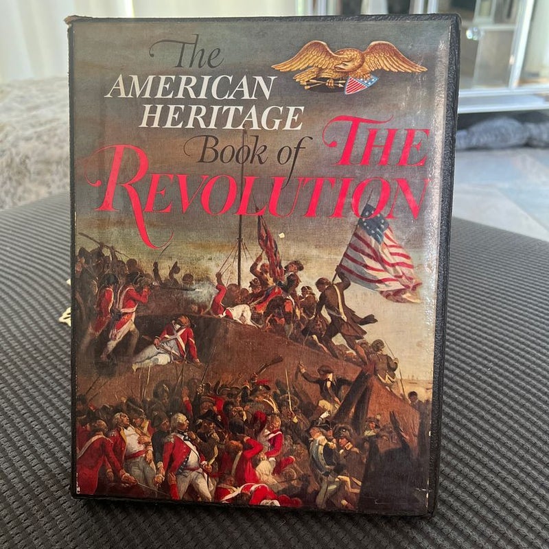 The American Heritage Book Of The Revolution 