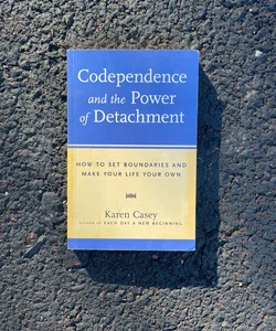Codependence and the Power of Detachment 