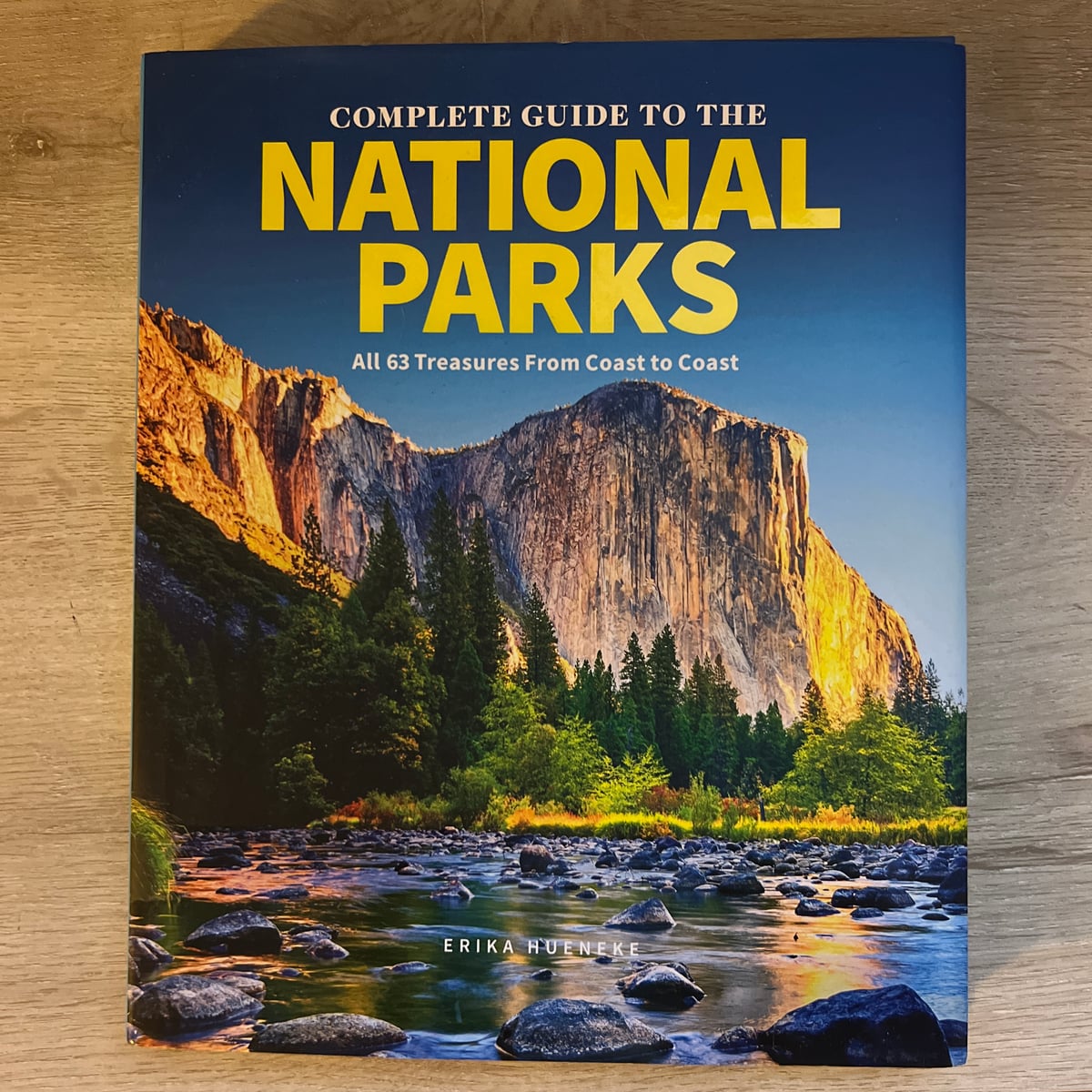 The Complete Guide to the National Parks (Updated Edition) by Erika Hueneke
