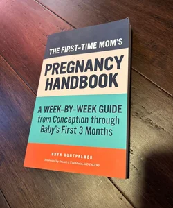 The First-Time Mom's Pregnancy Handbook