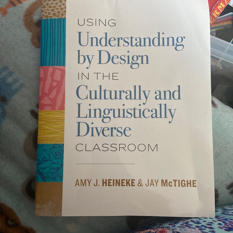 Using Understanding by Design in the Culturally and Linguistically Diverse Classroom