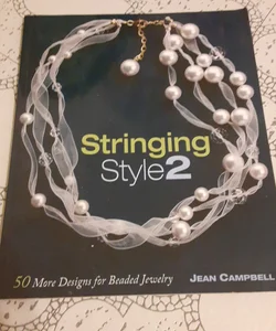 Stringing Style - 50 More Designs for Beaded Jewelry