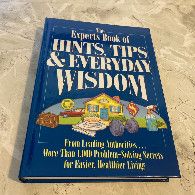 The Experts Book of Hints, Tips, and Everyday Wisdom