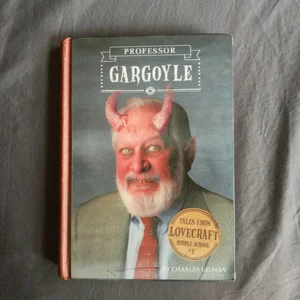 Tales from Lovecraft Middle School #1: Professor Gargoyle