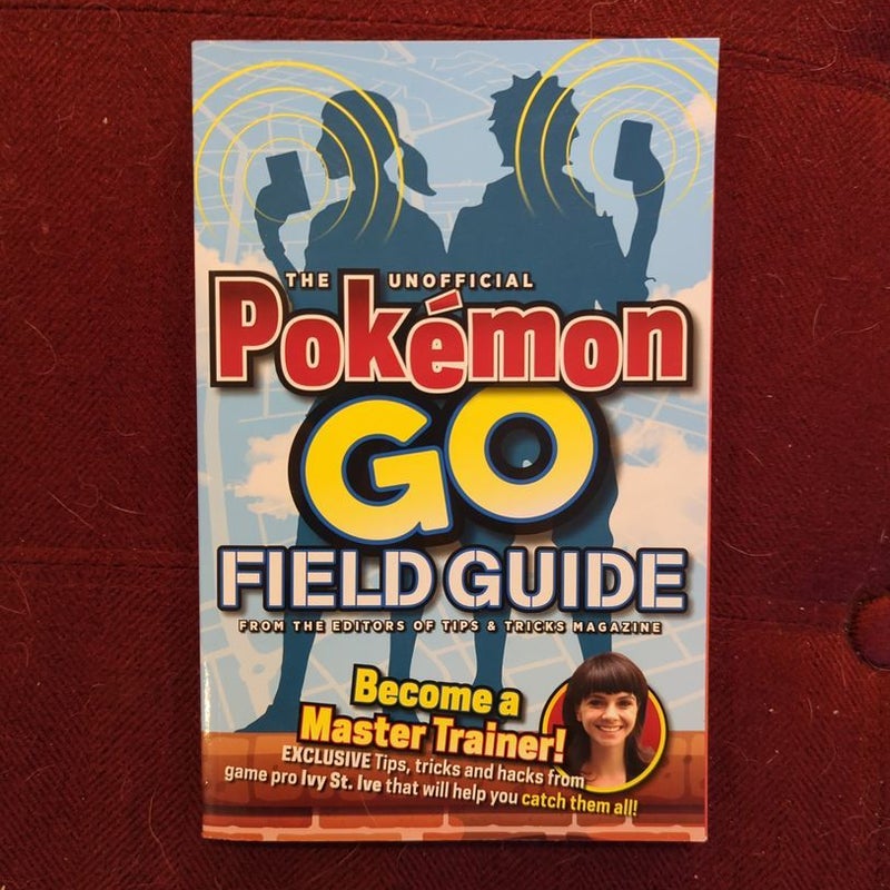 The Unofficial Pokemon Go Field Guide