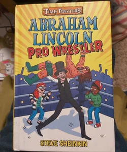 Abraham Lincoln, Pro Wrestler